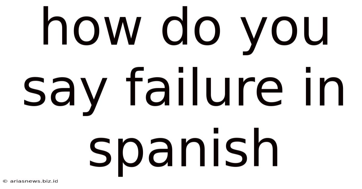 How Do You Say Failure In Spanish