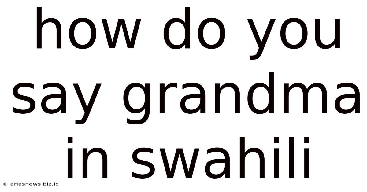 How Do You Say Grandma In Swahili