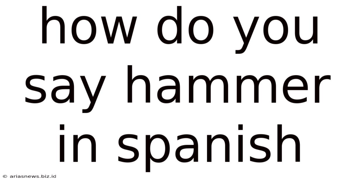 How Do You Say Hammer In Spanish