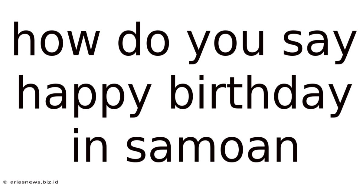 How Do You Say Happy Birthday In Samoan