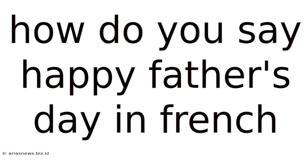 How Do You Say Happy Father's Day In French