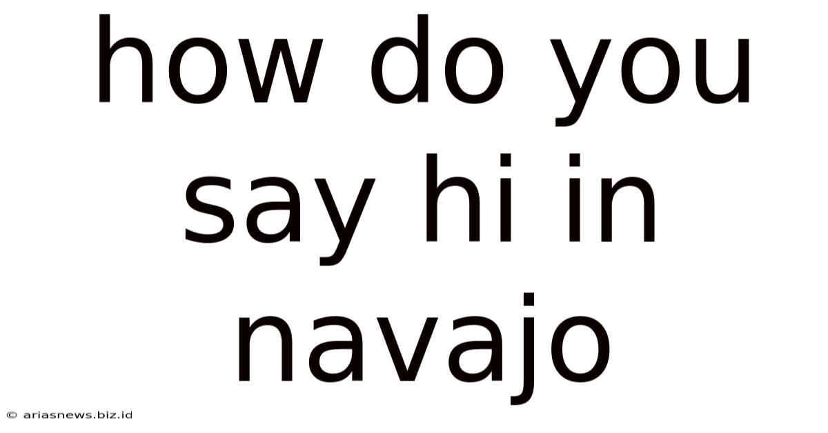 How Do You Say Hi In Navajo