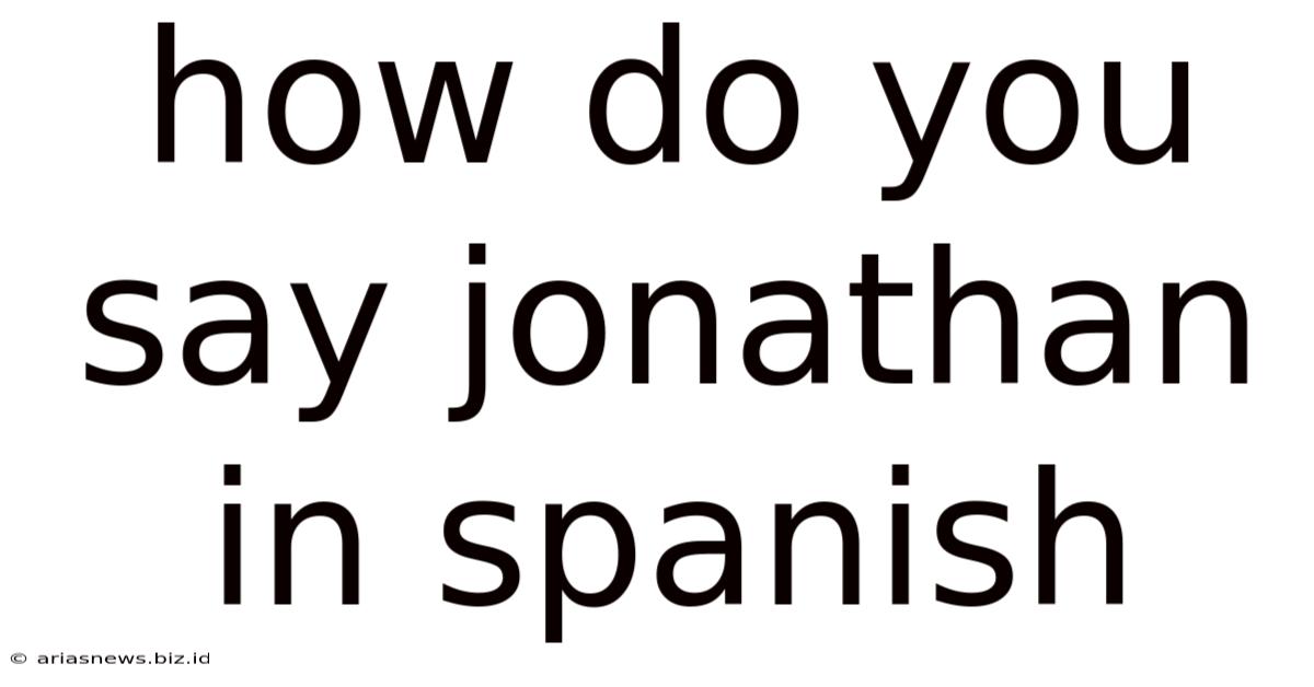 How Do You Say Jonathan In Spanish
