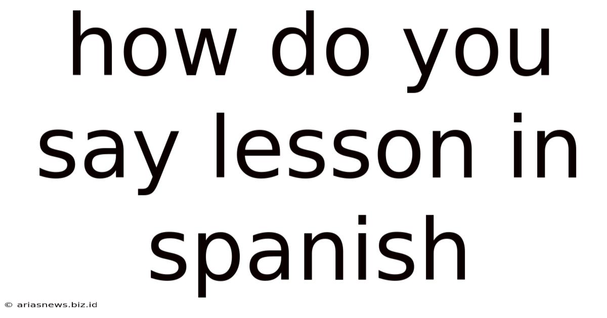 How Do You Say Lesson In Spanish