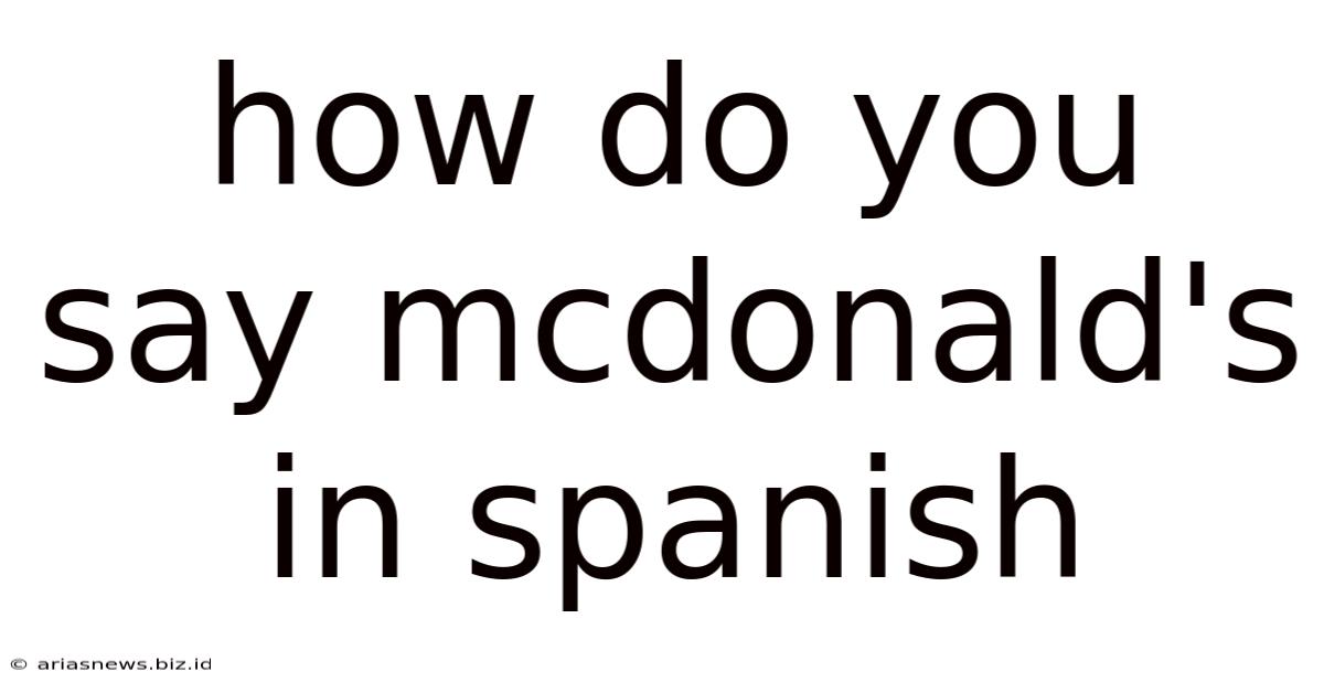How Do You Say Mcdonald's In Spanish