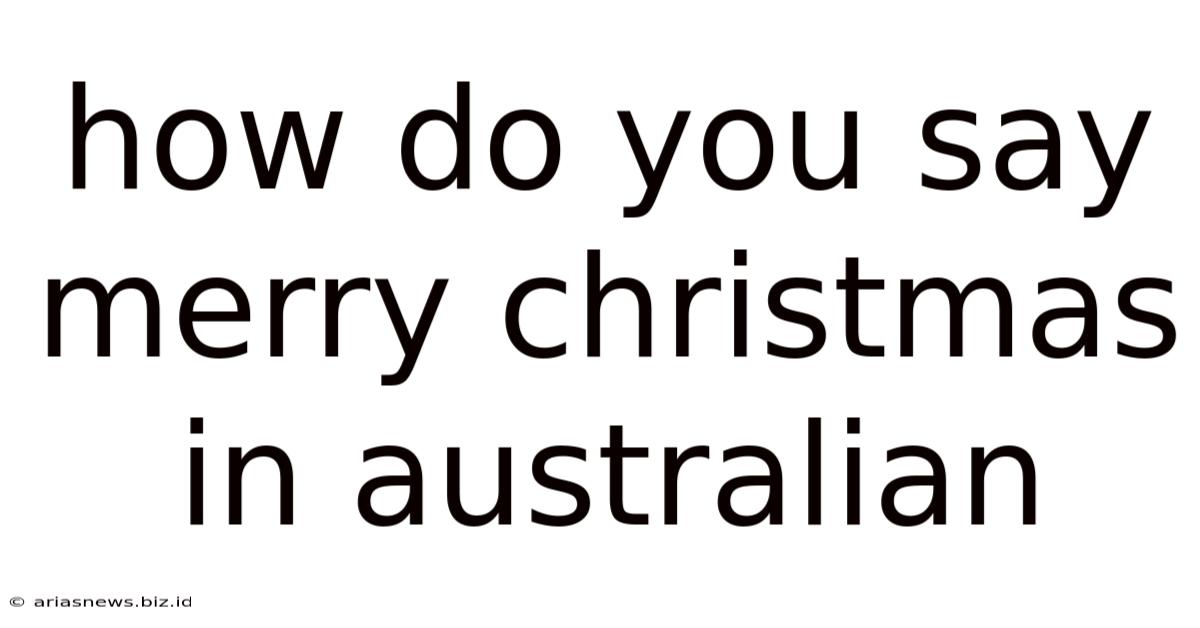 How Do You Say Merry Christmas In Australian