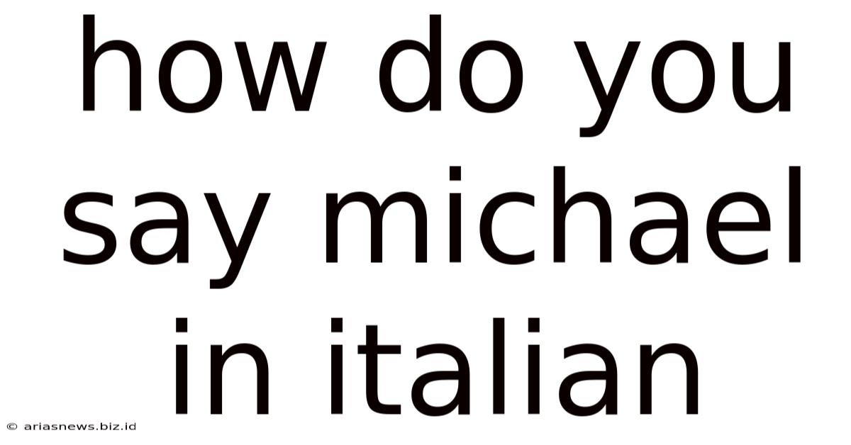 How Do You Say Michael In Italian