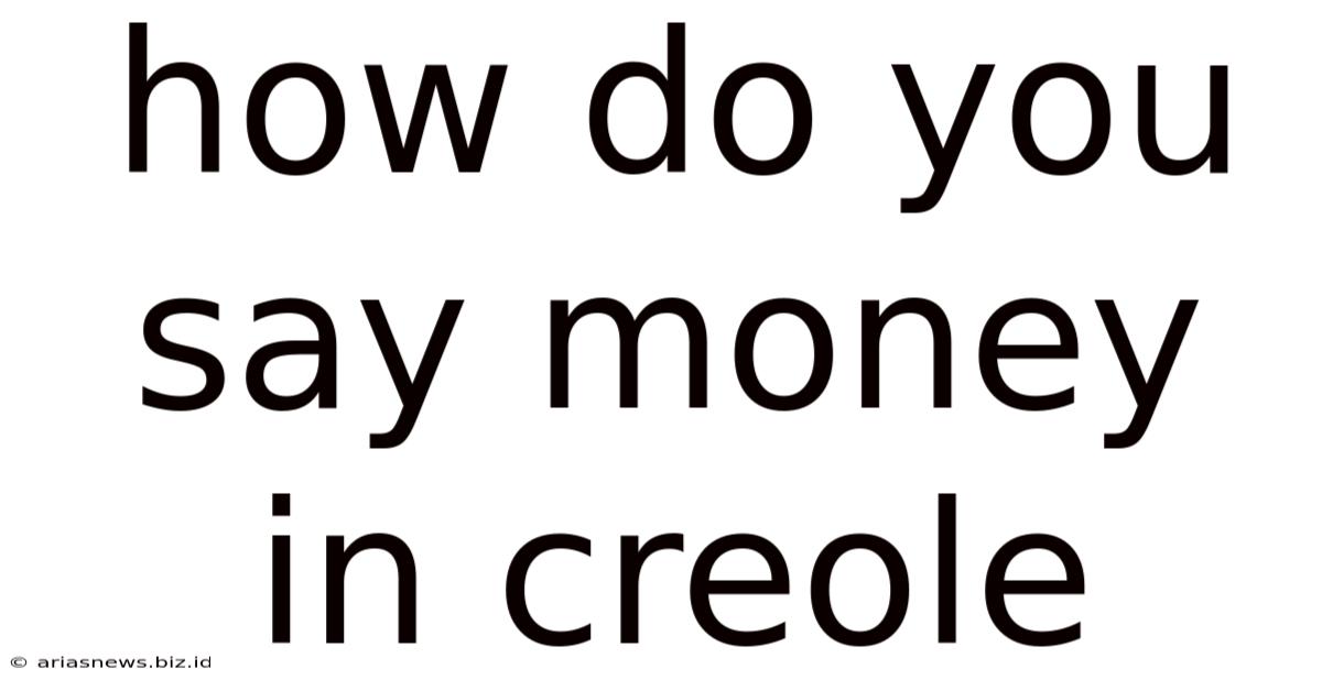 How Do You Say Money In Creole