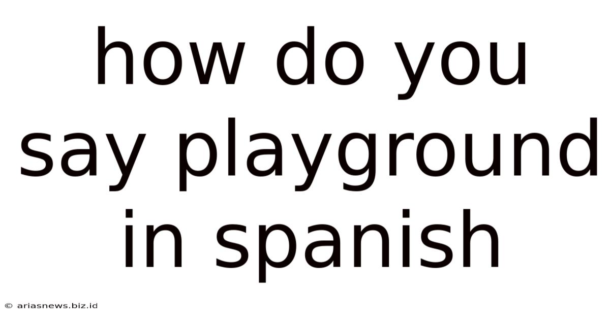 How Do You Say Playground In Spanish