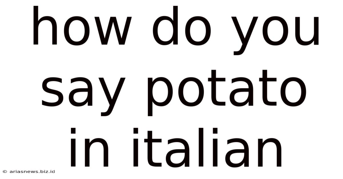 How Do You Say Potato In Italian