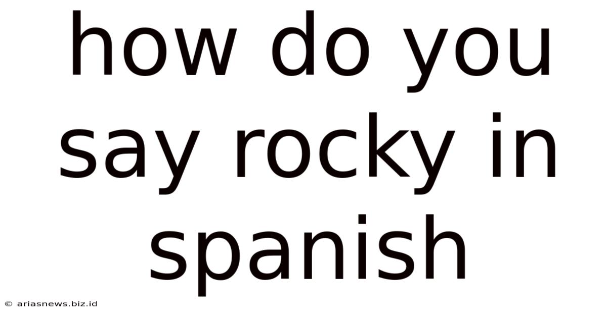 How Do You Say Rocky In Spanish