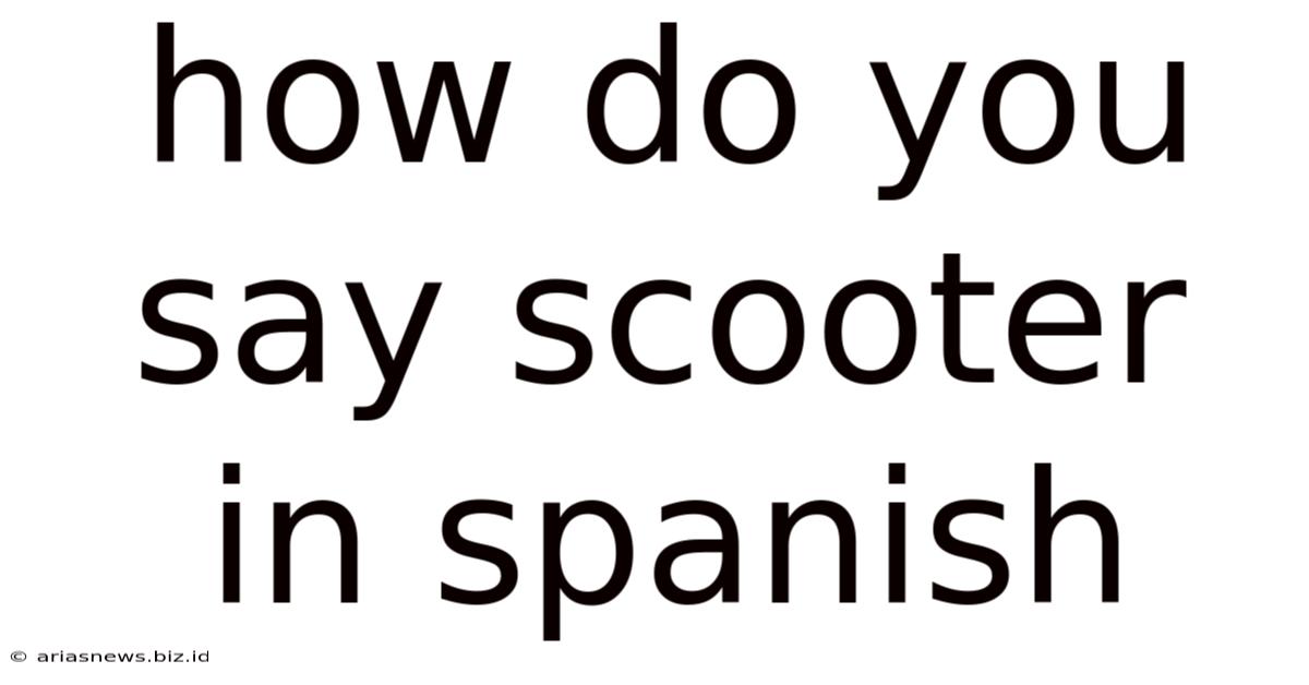 How Do You Say Scooter In Spanish