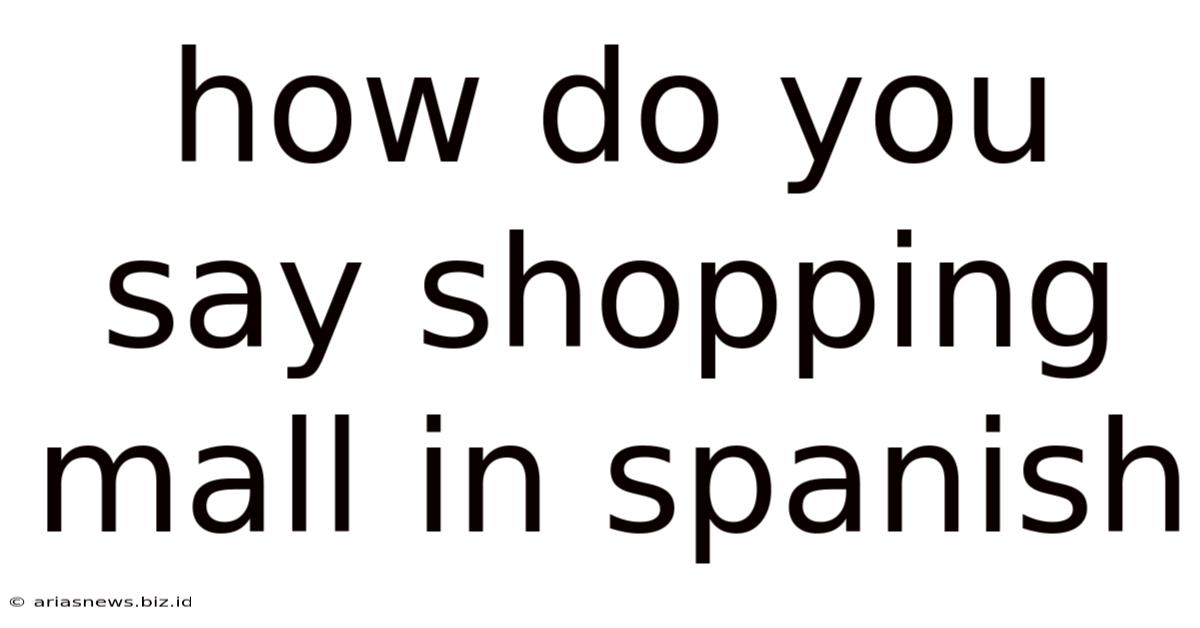 How Do You Say Shopping Mall In Spanish