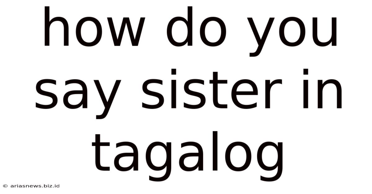 How Do You Say Sister In Tagalog