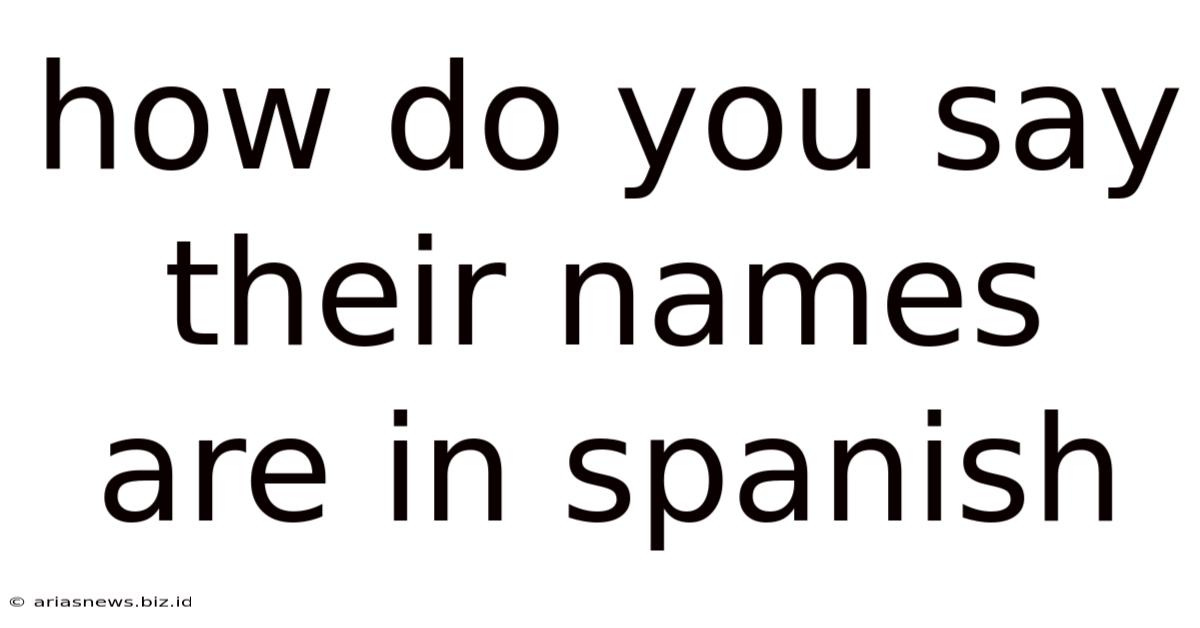 How Do You Say Their Names Are In Spanish