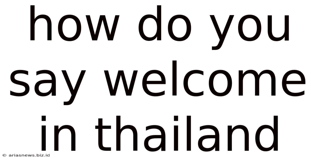 How Do You Say Welcome In Thailand