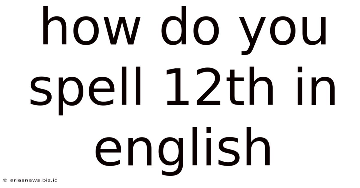 How Do You Spell 12th In English