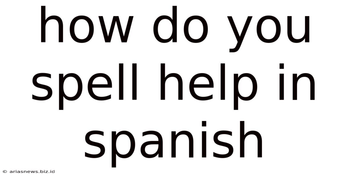 How Do You Spell Help In Spanish
