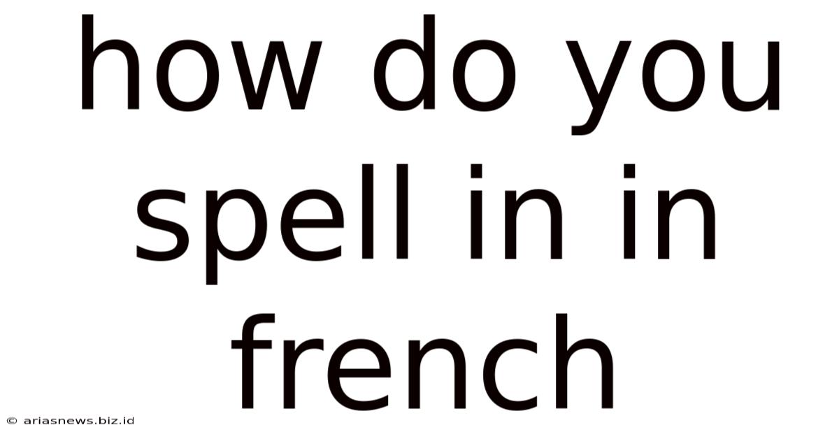 How Do You Spell In In French