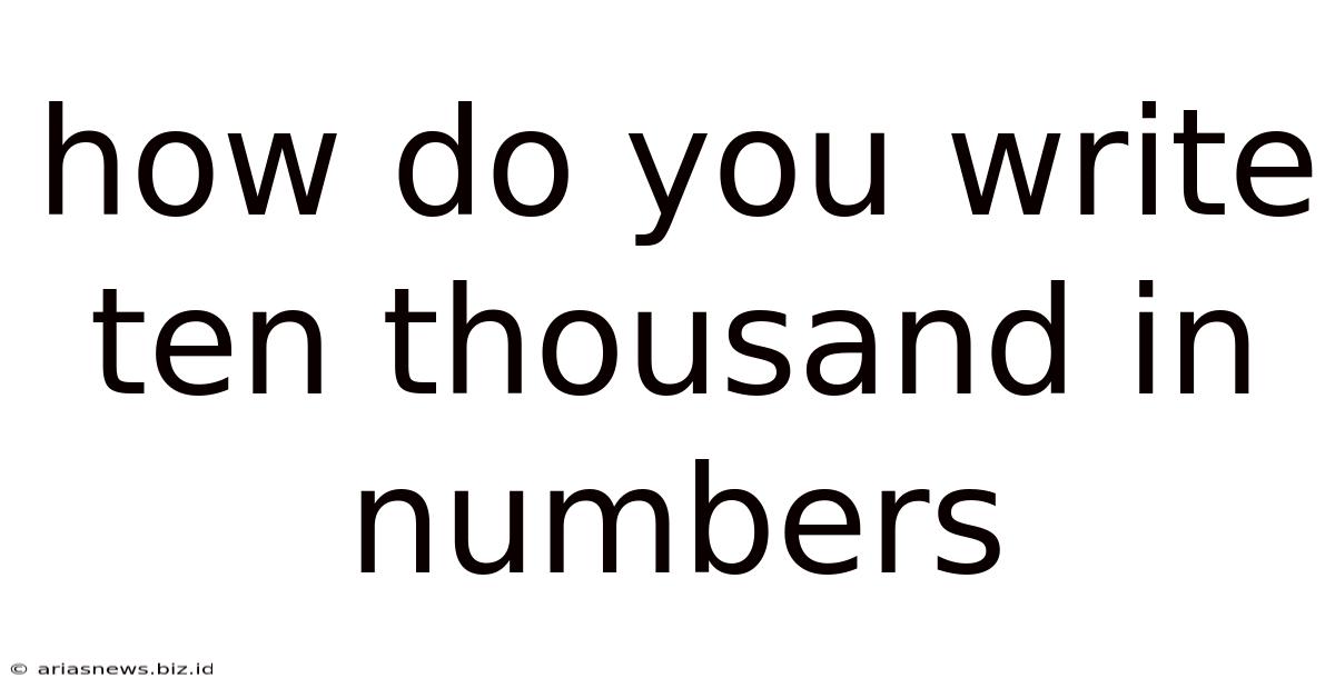 How Do You Write Ten Thousand In Numbers