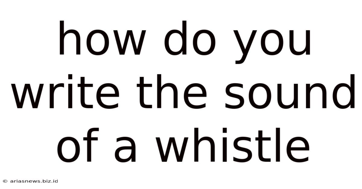 How Do You Write The Sound Of A Whistle