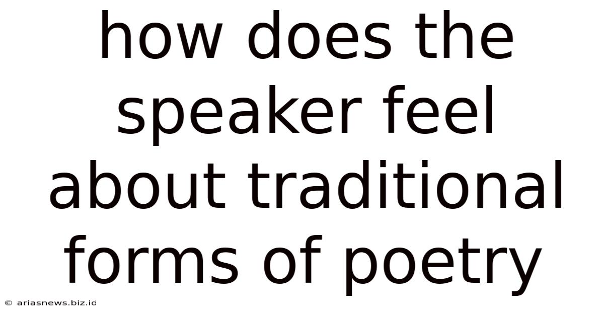How Does The Speaker Feel About Traditional Forms Of Poetry