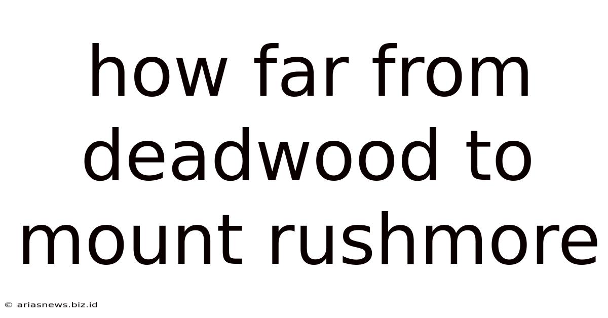 How Far From Deadwood To Mount Rushmore