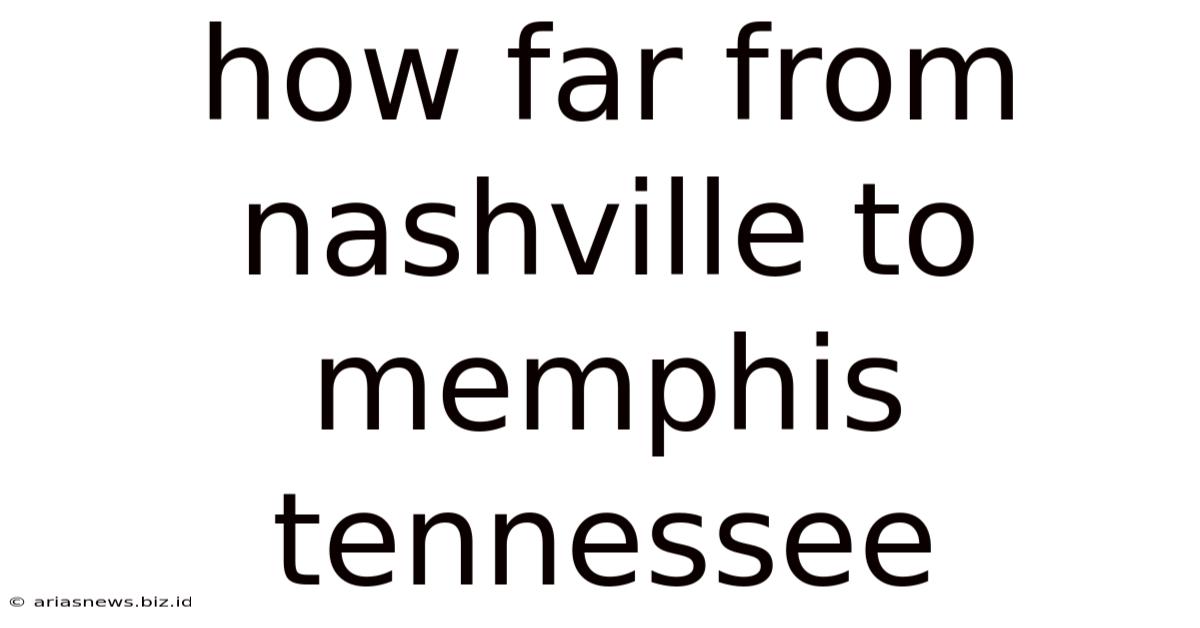 How Far From Nashville To Memphis Tennessee