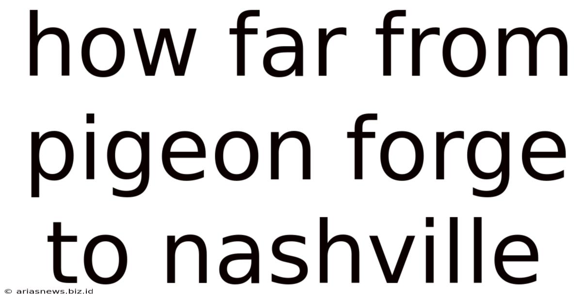 How Far From Pigeon Forge To Nashville