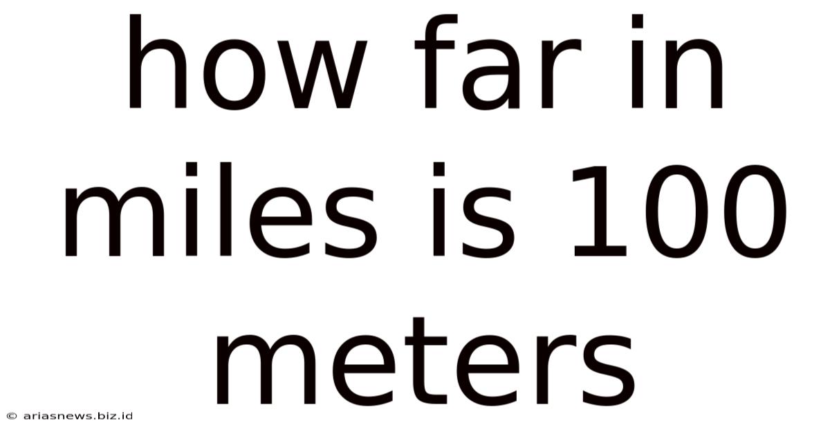 How Far In Miles Is 100 Meters
