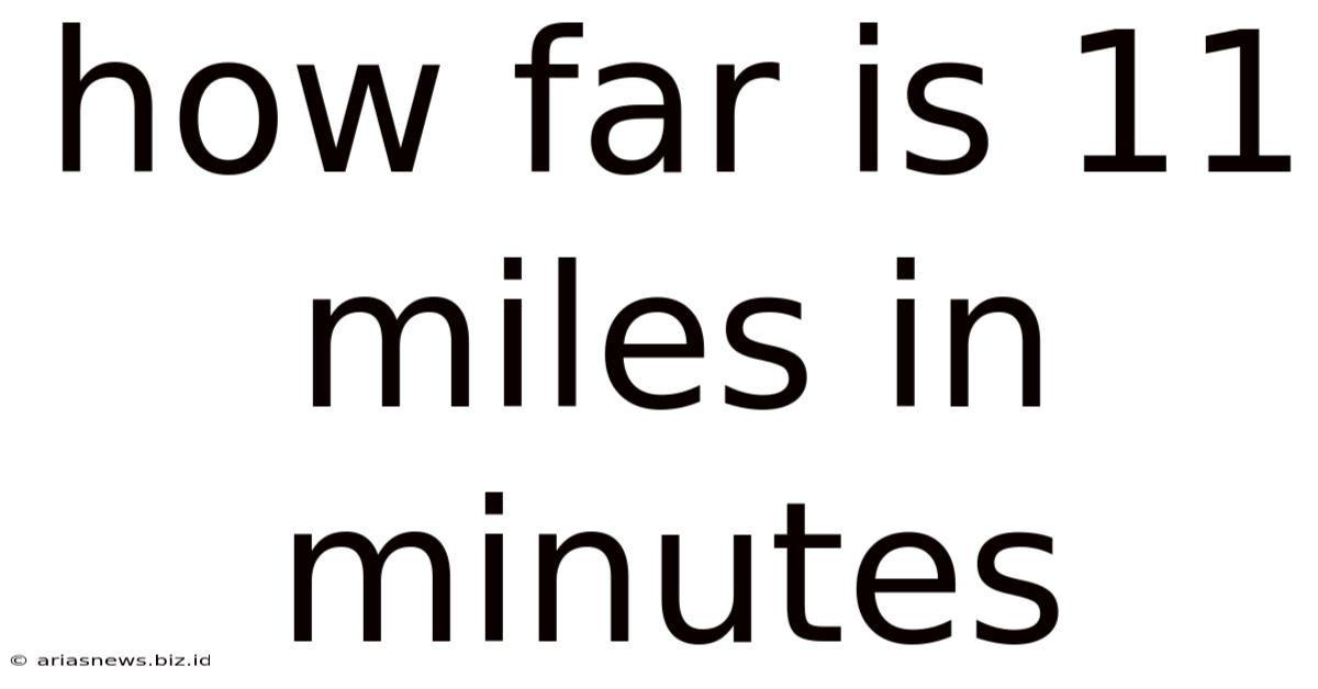 How Far Is 11 Miles In Minutes
