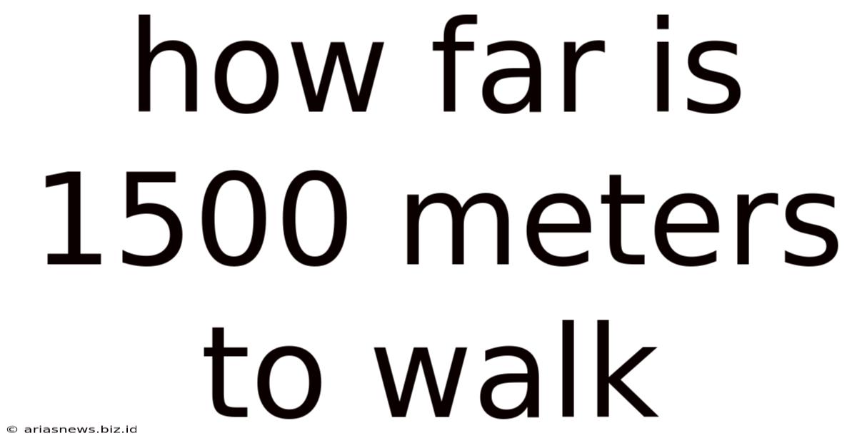 How Far Is 1500 Meters To Walk