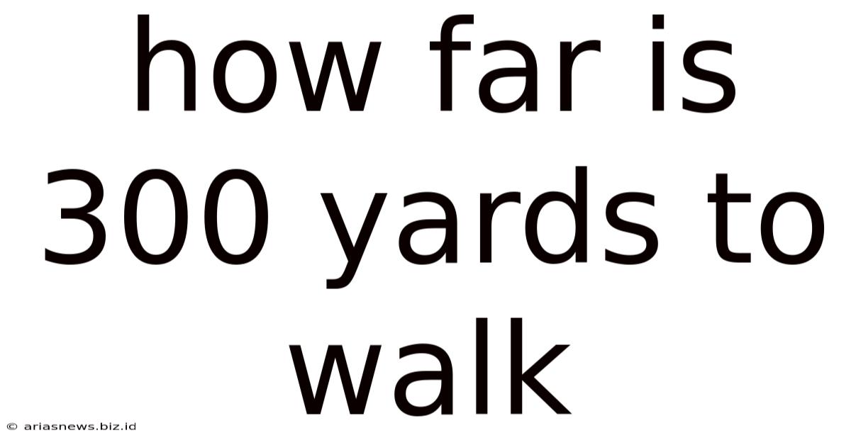 How Far Is 300 Yards To Walk