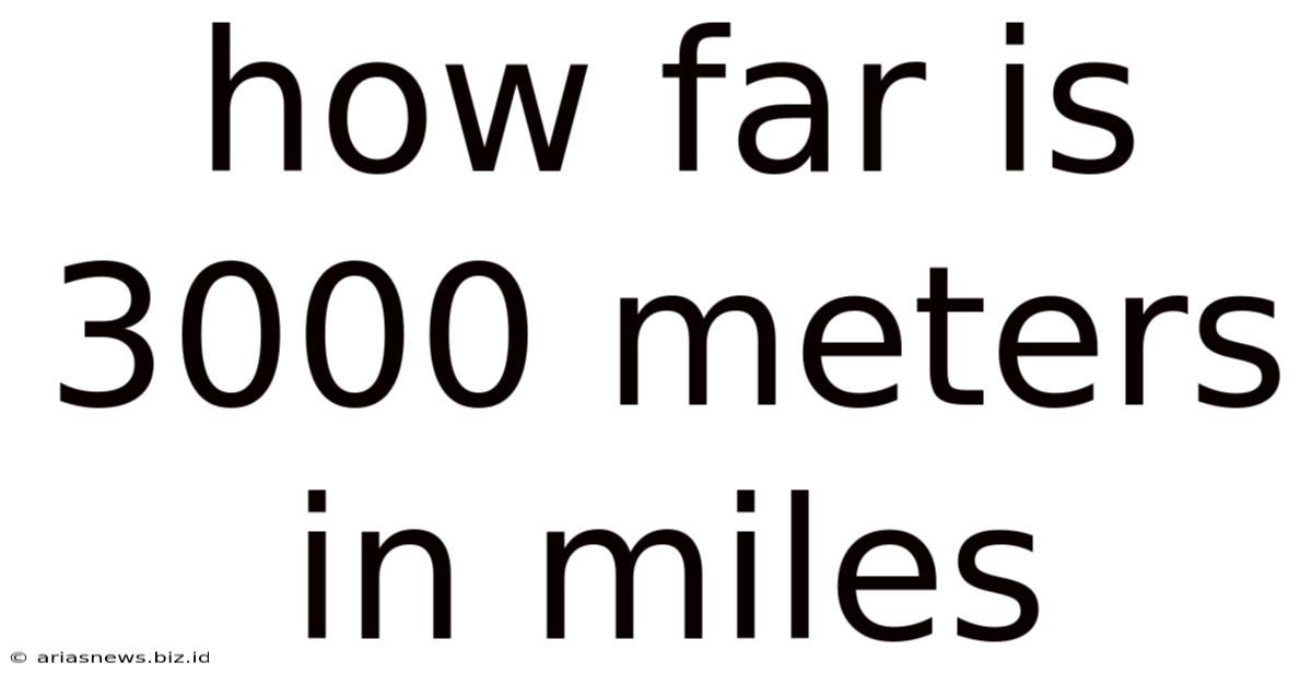 How Far Is 3000 Meters In Miles