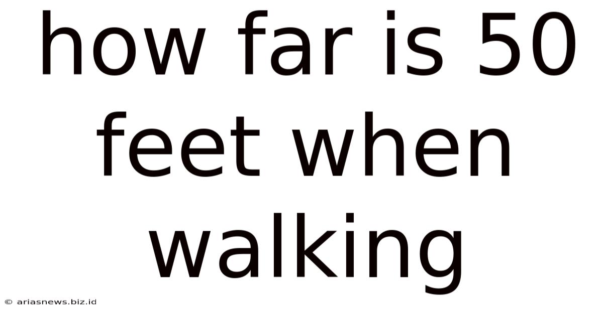 How Far Is 50 Feet When Walking