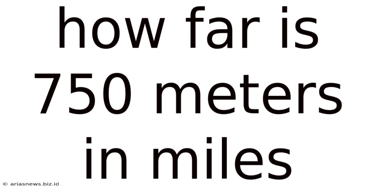 How Far Is 750 Meters In Miles