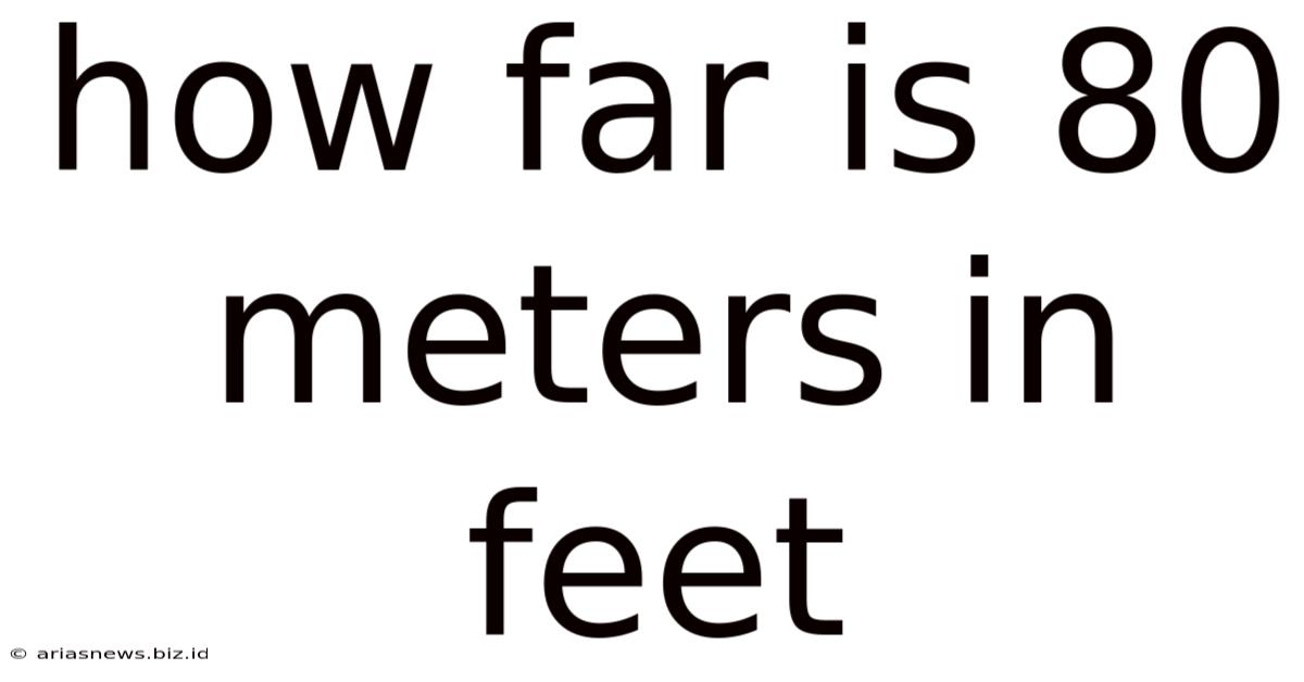 How Far Is 80 Meters In Feet