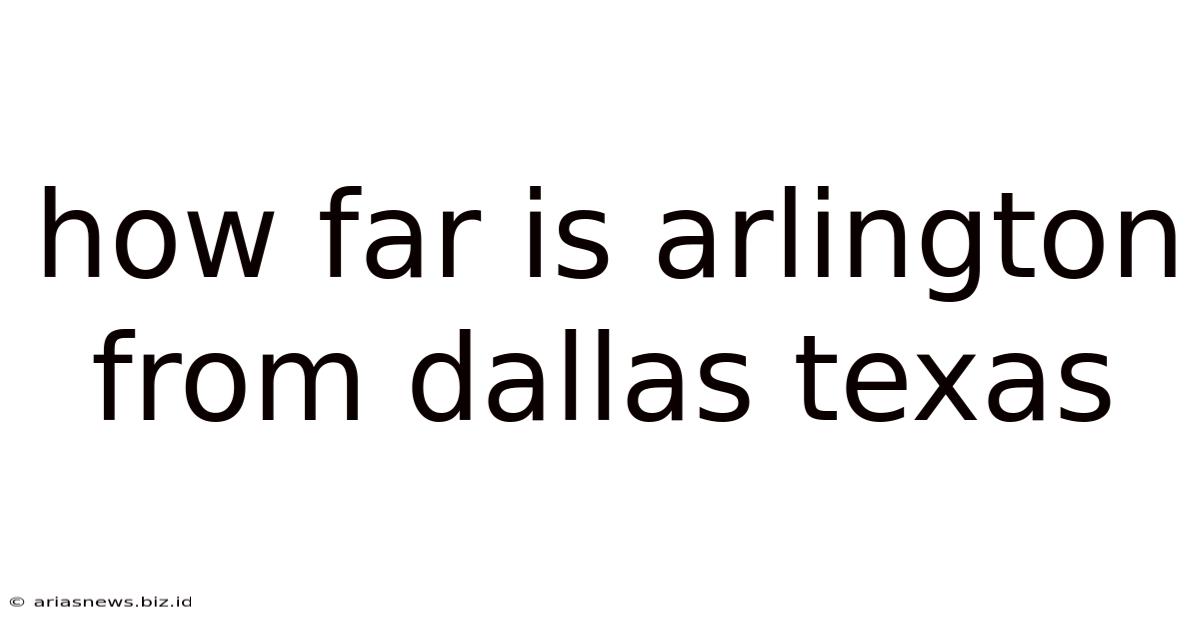 How Far Is Arlington From Dallas Texas