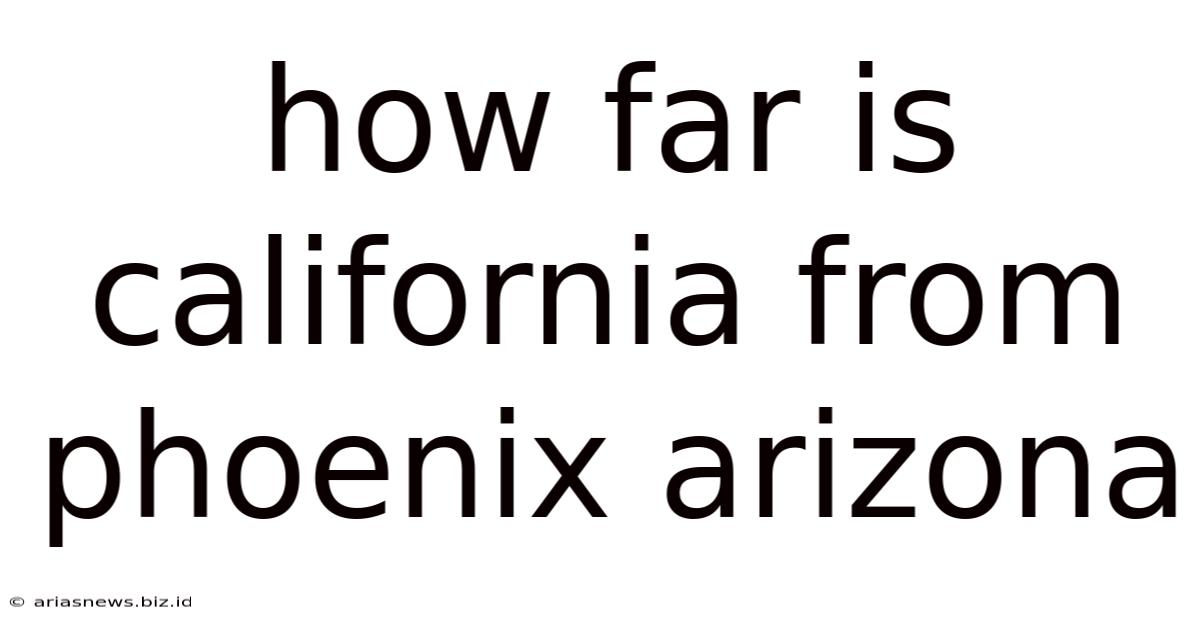 How Far Is California From Phoenix Arizona