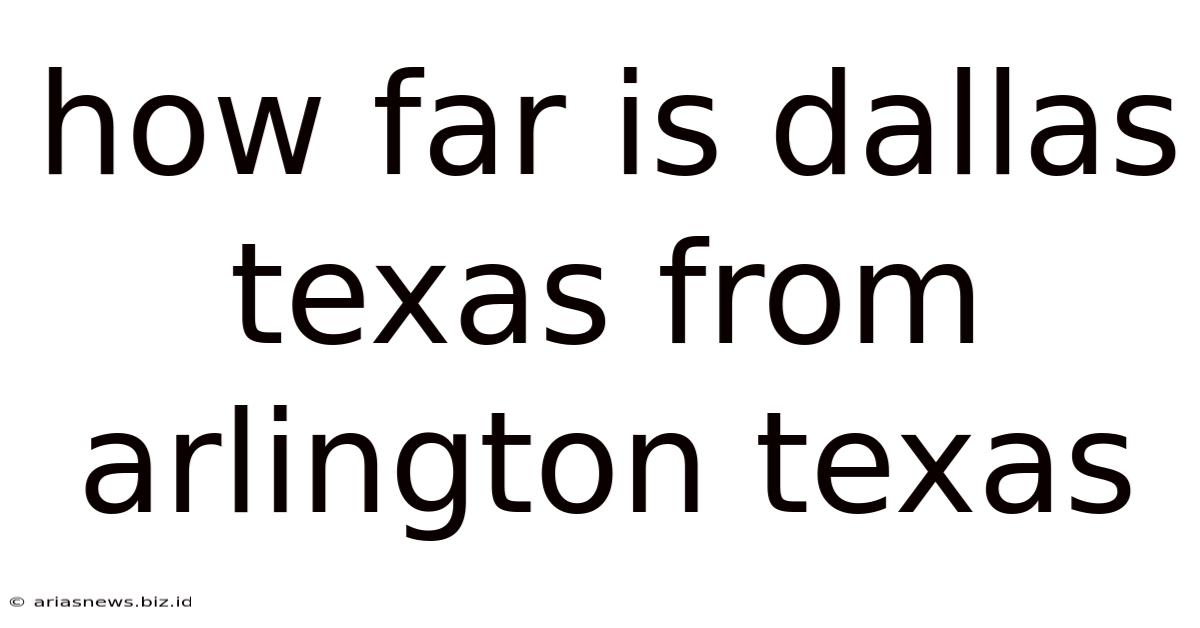 How Far Is Dallas Texas From Arlington Texas
