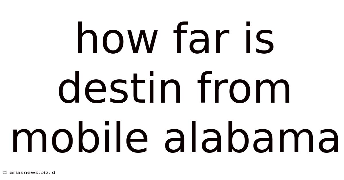 How Far Is Destin From Mobile Alabama