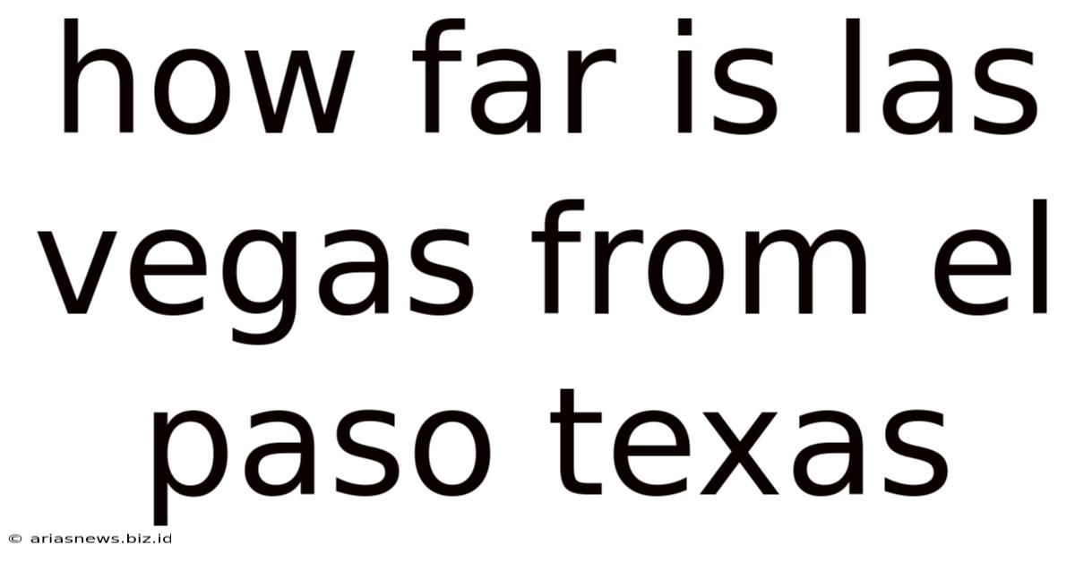 How Far Is Las Vegas From El Paso Texas