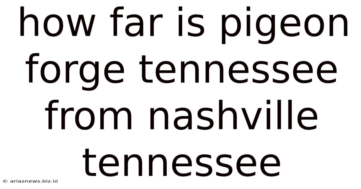 How Far Is Pigeon Forge Tennessee From Nashville Tennessee