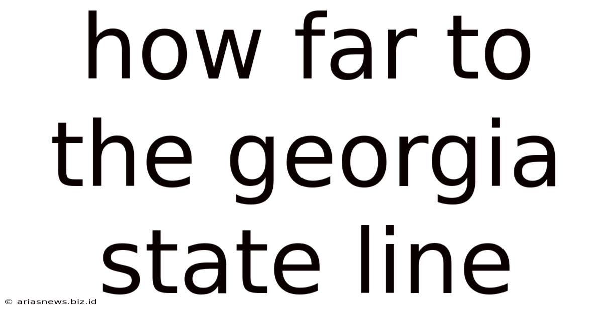 How Far To The Georgia State Line