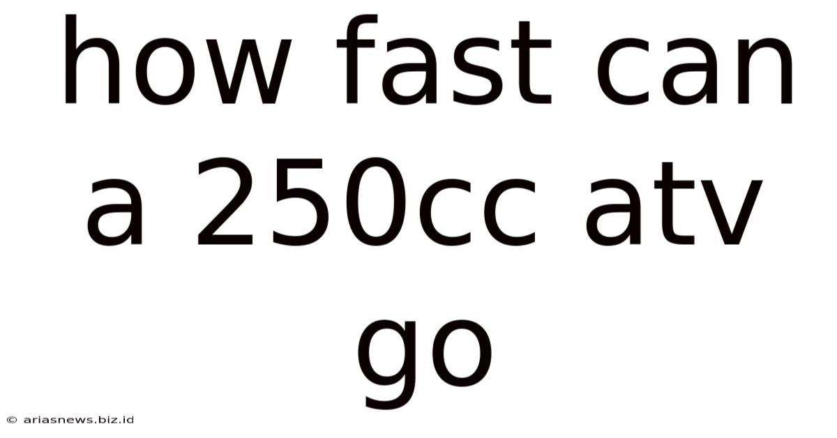 How Fast Can A 250cc Atv Go
