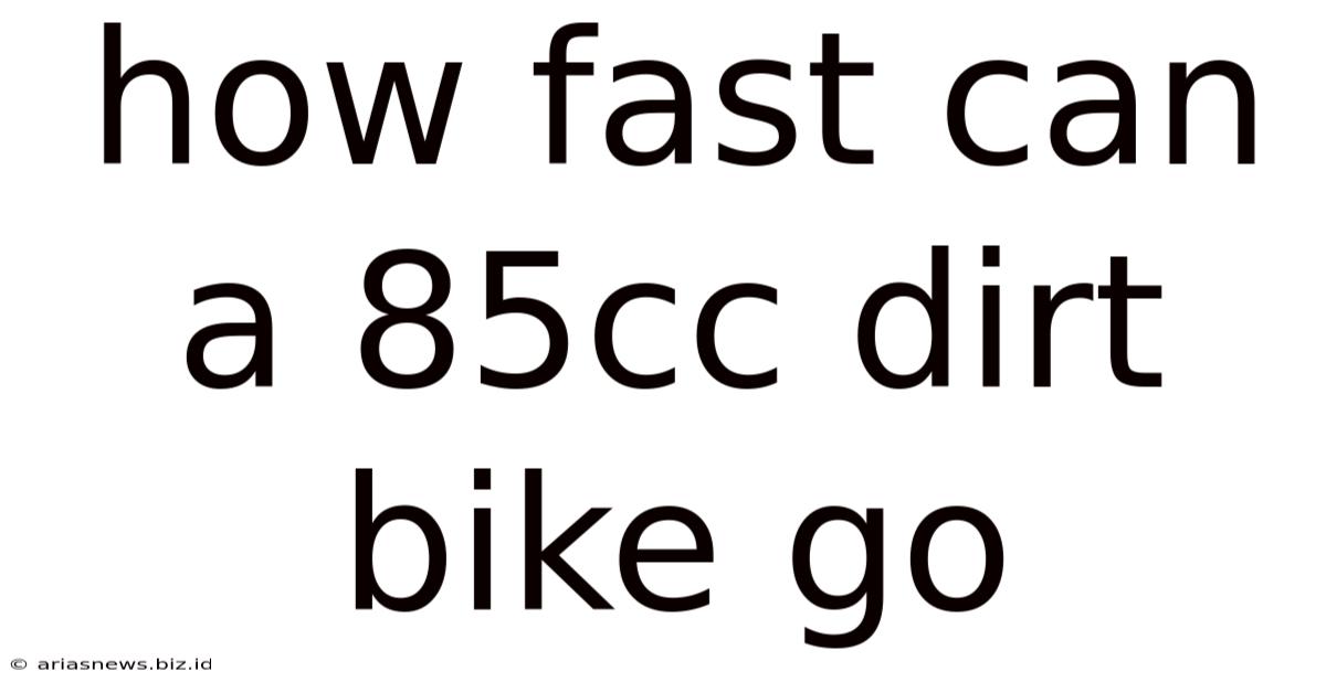 How Fast Can A 85cc Dirt Bike Go