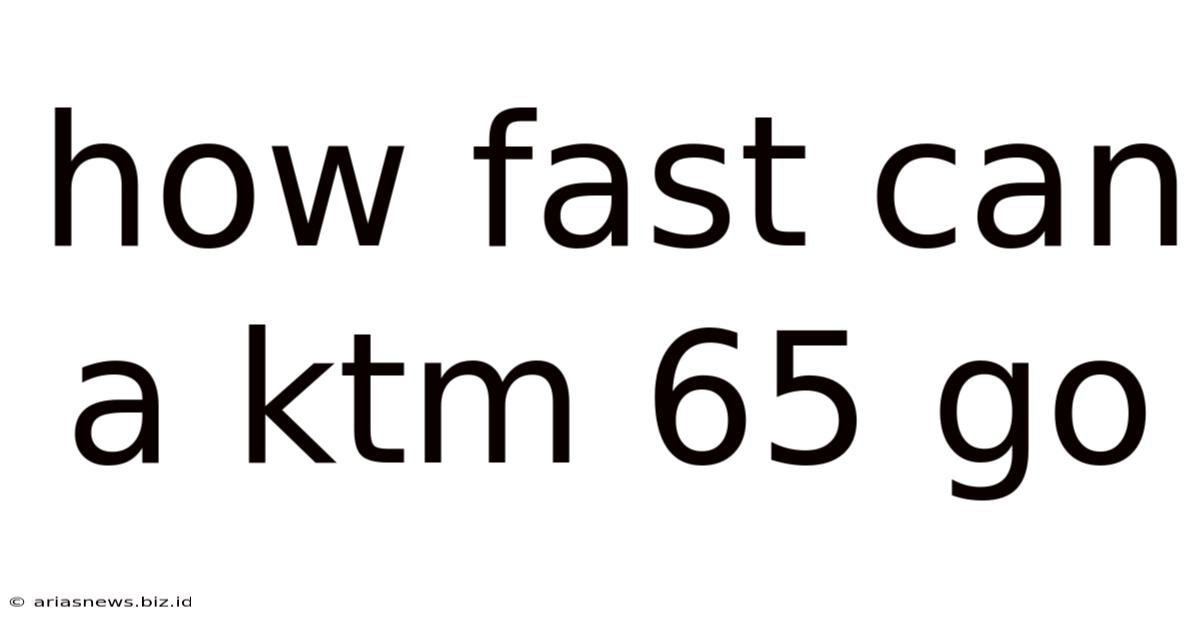 How Fast Can A Ktm 65 Go