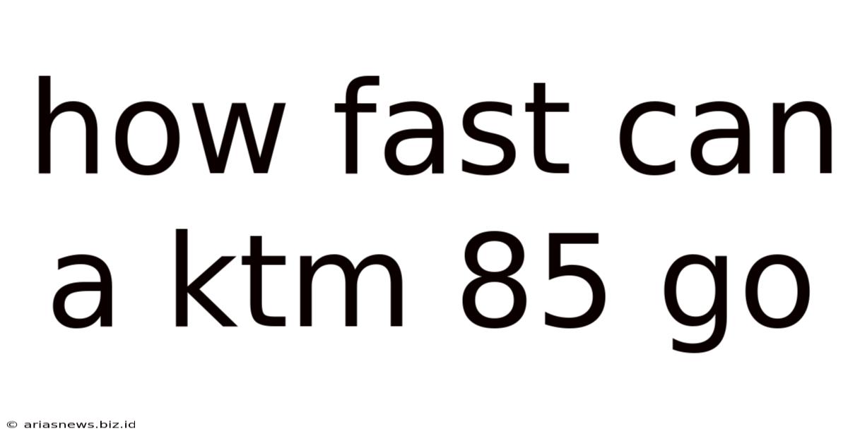 How Fast Can A Ktm 85 Go