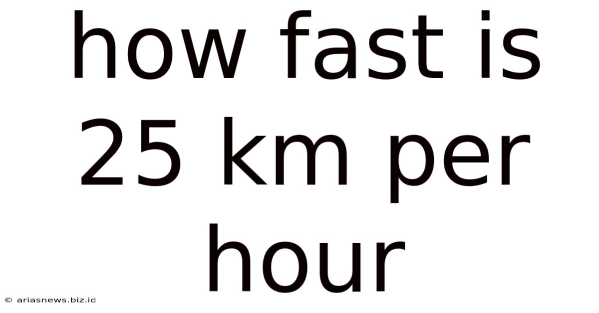How Fast Is 25 Km Per Hour