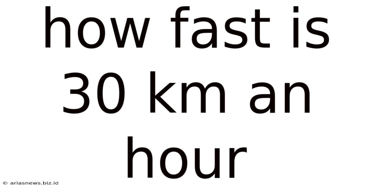 How Fast Is 30 Km An Hour